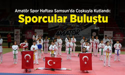 Amatör Spor Haftası Samsun'da Coşkuyla Kutlandı: Sporcular Buluştu