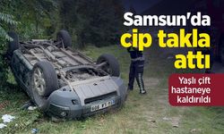 Samsun'da cip takla attı: Yaşlı çift hastaneye kaldırıldı