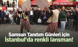 Samsun Tanıtım Günleri için İstanbul'da renkli lansman!