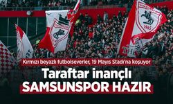 Taraftar inançlı SAMSUNSPOR HAZIR