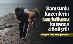 Samsunlu kuzenlerin taş tutkusu kazanca dönüştü! Türkiye'yi karış karış geziyorlar