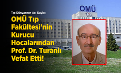 Tıp Dünyasının Acı Kaybı: OMÜ Tıp Fakültesi'nin Kurucu Hocalarından Prof. Dr. Turanlı Vefat Etti!