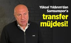 Yüksel Yıldırım'dan Samsunspor'a transfer müjdesi!