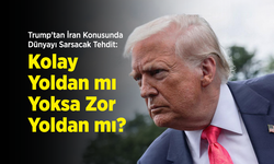 Trump'tan İran Konusunda Dünyayı Sarsacak Tehdit: "Kolay Yoldan mı Yoksa Zor Yoldan mı?"