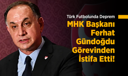 Türk Futbolunda Deprem: MHK Başkanı Ferhat Gündoğdu Görevinden İstifa Etti!