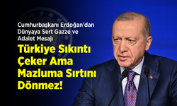 Cumhurbaşkanı Erdoğan'dan Dünyaya Sert Gazze ve Adalet Mesajı: "Türkiye Sıkıntı Çeker Ama Mazluma Sırtını Dönmez!"