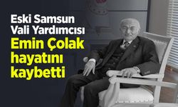 Eski Samsun Vali Yardımcısı Emin Çolak hayatını kaybetti