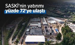 SASKİ'nin yatırımı yüzde 72'ye ulaştı