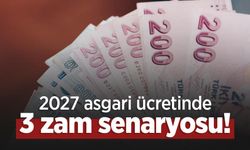 2027 asgari ücretinde 3 zam senaryosu! İşte konuşulan rakamlar