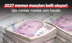 2027 memur maaşları belli oluyor! İşte meslek meslek zam hesabı