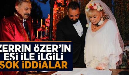 Zerrin Özer'in eşi ile ilgili Şok İddialar