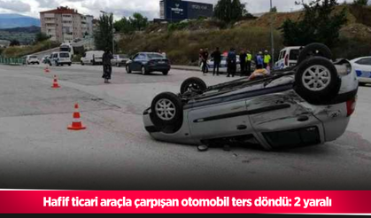 Hafif ticari araçla çarpışan otomobil ters döndü: 2 yaralı