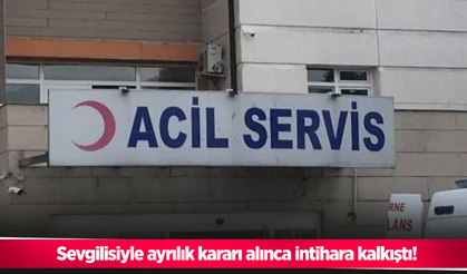 Sevgilisiyle ayrılık kararı alınca intihara kalkıştı
