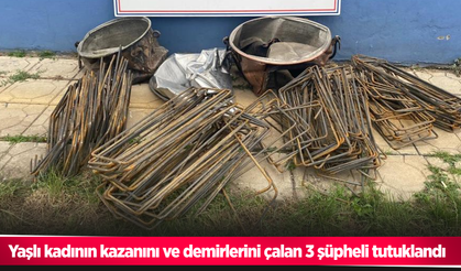 Yaşlı kadının kazanını ve demirlerini çalan 3 şüpheli tutuklandı