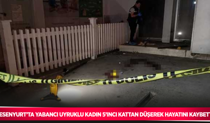 Esenyurt’ta yabancı uyruklu kadın 5’inci kattan düşerek hayatını kaybetti