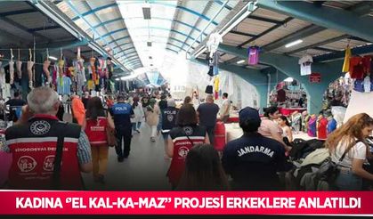“Kadına El Kal-Ka-Maz” projesi erkeklere anlatıldı