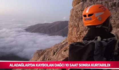 Aladağlar’da kaybolan dağcı 10 saat sonra kurtarıldı