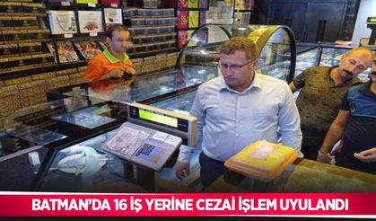 Batman’da 16 iş yerine cezai işlem uyulandı