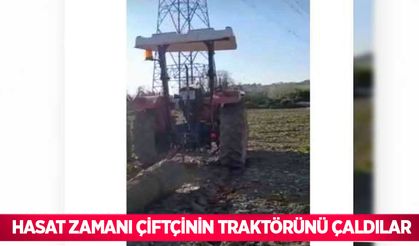 Hasat zamanı çiftçinin traktörünü çaldılar
