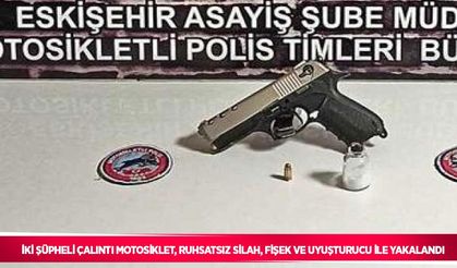 İki şüpheli çalıntı motosiklet, ruhsatsız silah, fişek ve uyuşturucu ile yakalandı