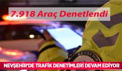 Nevşehir’de trafik denetimleri devam ediyor
