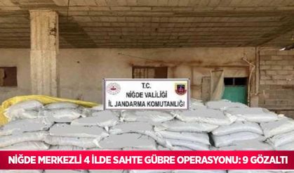 Niğde merkezli 4 ilde sahte gübre operasyonu: 9 gözaltı