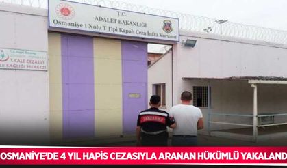 Osmaniye’de 4 yıl hapis cezasıyla aranan hükümlü yakalandı
