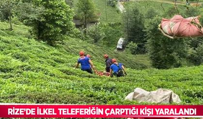 Rize’de ilkel teleferiğin çarptığı kişi yaralandı