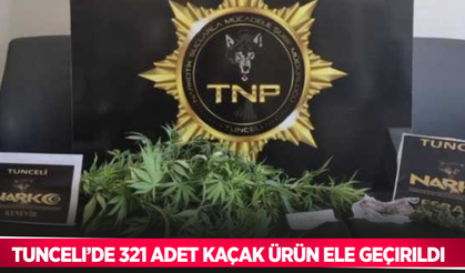 Tunceli’de 321 adet kaçak ürün ele geçirildi
