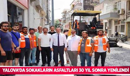 Yalova’da sokakların asfaltları 30 yıl sonra yenilendi