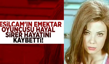 Yeşilçam'ın Emektar Oyuncusu Hayal Sirer Hayatını Kaybetti!