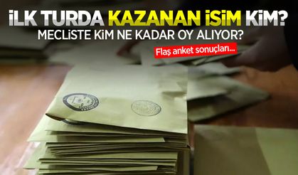 İlk turda kazanan isim kim? Mecliste kim ne kadar oy alıyor? Flaş anket sonuçları...