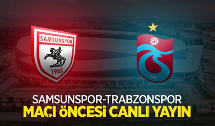 Samsunspor-Trabzonspor Maçı Öncesi Canlı Yayın!