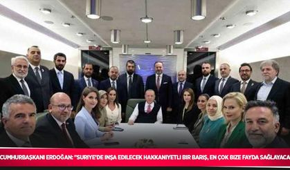 Cumhurbaşkanı Erdoğan: "Suriye’de inşa edilecek hakkaniyetli bir barış, en çok bize fayda sağlayacak"