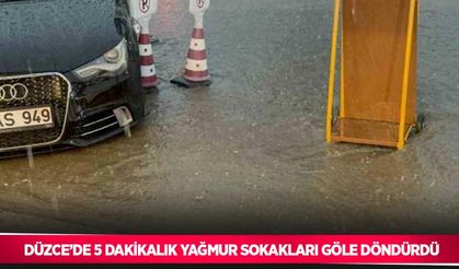 Düzce’de 5 dakikalık yağmur sokakları göle döndürdü