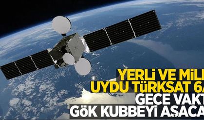 Yerli ve Milli uydu Türksat 6A gece vakti gök kubbeyi aşacak!