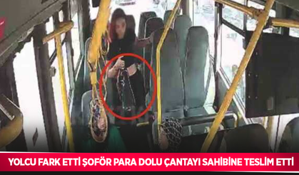 Yolcu fark etti şoför para dolu çantayı sahibine teslim etti