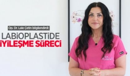 Op. Dr. Lale Çetin bilgilendirdi: Labioplastide iyileşme süreci