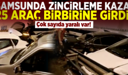 Samsun'da Zincirleme Trafik Kazası! 25 Araç Kazaya Karıştı! Çok Sayıda Yaralı Var!