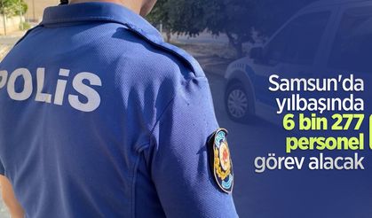 Samsun'da yılbaşında 6 bin 277 personel görev alacak