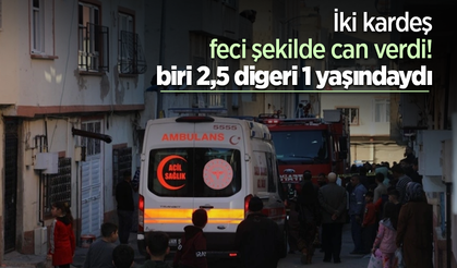 İki kardeş feci şekilde can verdi! biri 2,5 digeri 1 yaşındaydı