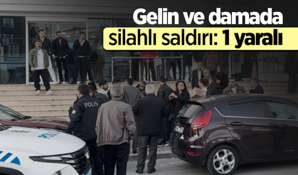 Gelin ve damada silahlı saldırı: 1 yaralı