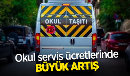 Okul servis ücretlerinde büyük artış!