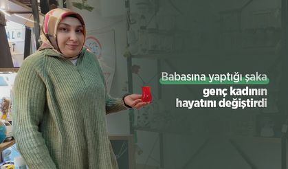 Babasına yaptığı şaka genç kadının hayatını değiştirdi