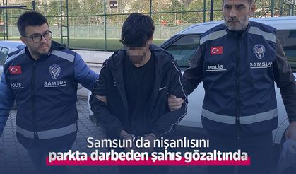 Samsun'da nişanlısını parkta darbeden şahıs gözaltında