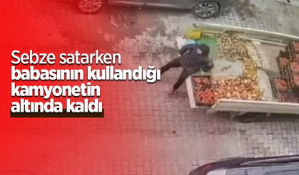 Sebze satarken babasının kullandığı kamyonetin altında kaldı