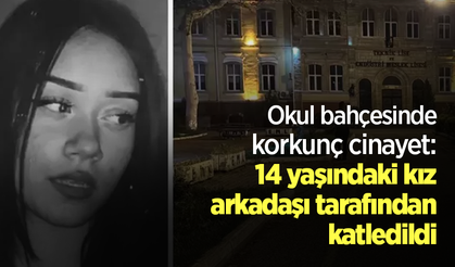 Okul bahçesinde korkunç cinayet: 14 yaşındaki kız, arkadaşı tarafından katledildi