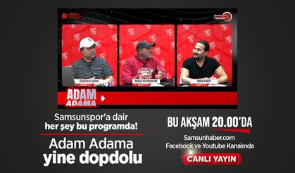 Samsunspor'a dair her şey bu programda! Adam Adama yine dopdolu