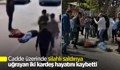 Cadde üzerinde silahlı saldırıya uğraya iki kardeş hayatını kaybetti