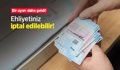 Bir uyarı daha geldi! Ehliyetiniz iptal edilebilir!
